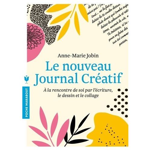 Le Nouveau Journal Créatif - A La Rencontre De Soi Par L'écriture, Le Dessin Et Le Collage