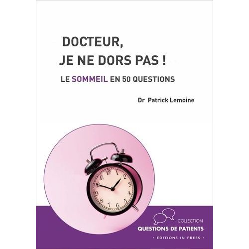 Docteur, Je Ne Dors Pas ! - Le Sommeil En 50 Questions