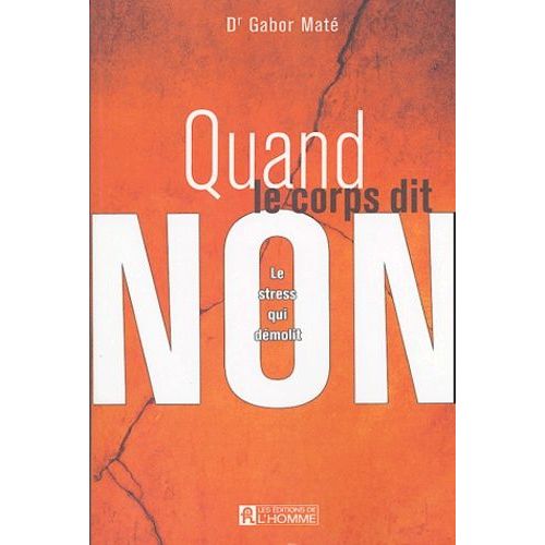Quand Le Corps Dit Non - Le Stress Qui Démolit