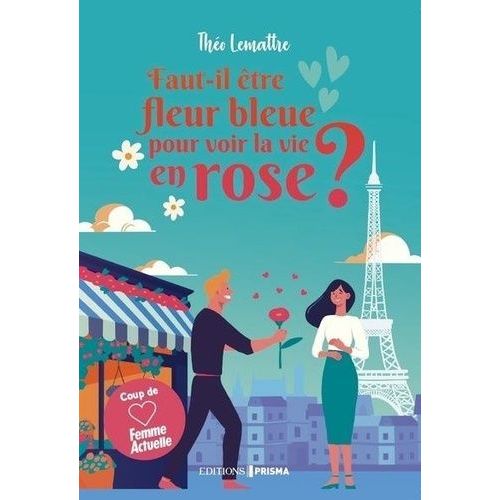 Faut-Il Être Fleur Bleue Pour Voir La Vie En Rose ?