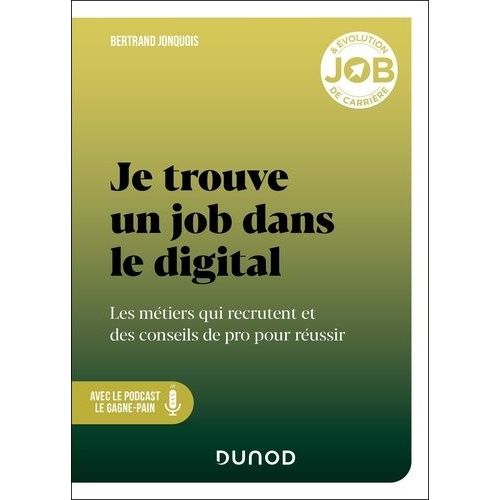 Je Trouve Un Job Dans Le Digital - Les Métiers Qui Recrutent Et Des Conseils De Pro Pour Réussir