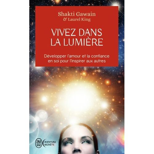 Vivez Dans La Lumière - Développer L'amour Et La Confiance En Soi Pour L'inspirer Aux Autres