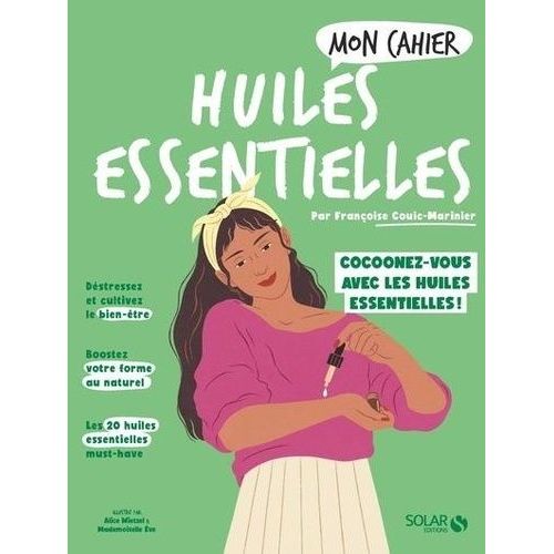 Mon Cahier Huiles Essentielles - Cocoonez-Vous Avec Les Huiles Essentielles !