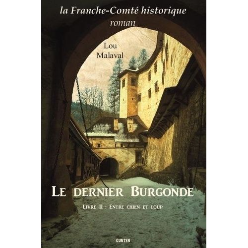 Le Dernier Burgonde - Tome 2 - Entre Chien Et Loup