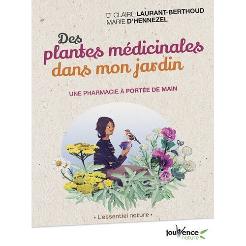 Des Plantes Médicinales Dans Mon Jardin - Une Pharmacie À Portée De Main
