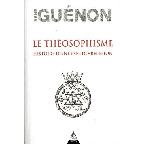 Le Théosophisme - Histoire D'une Pseudo-Religion