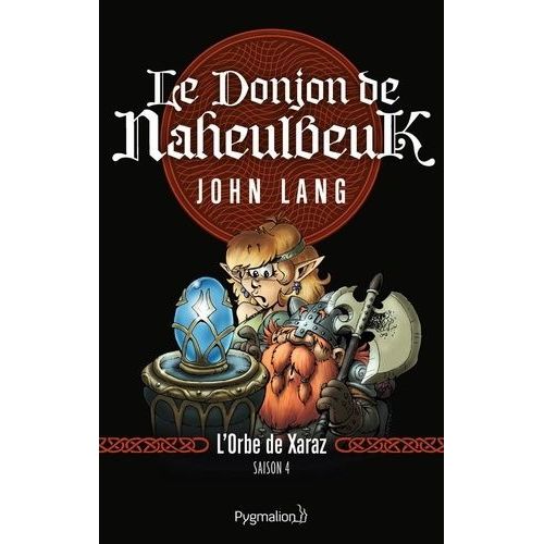 Le Donjon De Naheulbeuk - Saison 4 Tome 2 - L'orbe De Xaraz