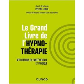 Le Grand Livre De L'hypnothérapie - Applications En Santé Mentale Et Physique
