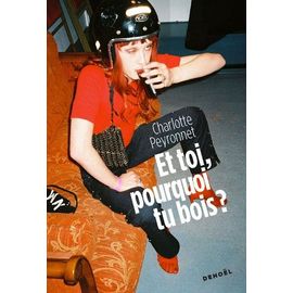 Et Toi, Pourquoi Tu Bois ?