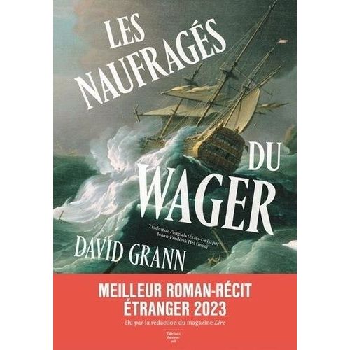 Les Naufragés Du Wager - Une Histoire De Naufrage, De Mutinerie Et De Meurtres