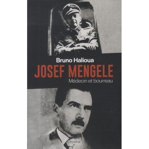 Josef Mengele - Médecin Et Bourreau