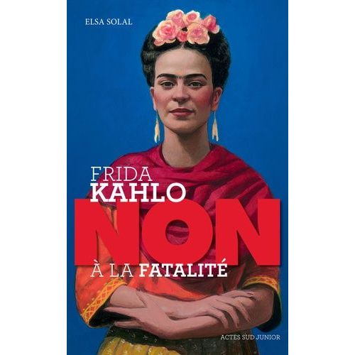 Frida Kahlo : "Non À La Fatalité