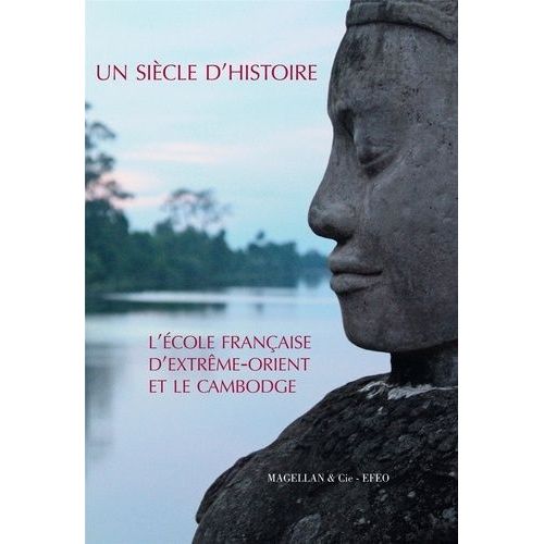 Un Siècle D'histoire - L'école Française D'extrême-Orient Et Le Cambodge