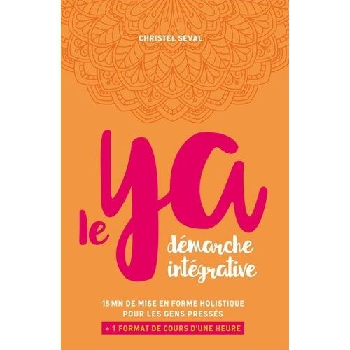 Le Ya - 15 Minutes De Mise En Forme Holistique Pour Les Gens Pressés Plus 1 Format De Cours D'une Heure