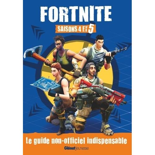 Fortnite, Saison 4 Et 5 - Le Guide Non-Officiel Indispensable