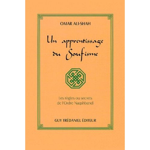 Un Apprentissage Du Soufisme - Les Regles Ou Secrets De L'ordre Naqshbandi