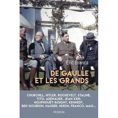 De Gaulle Et Les Grands - Confrontations Au Sommet (1940-1970)