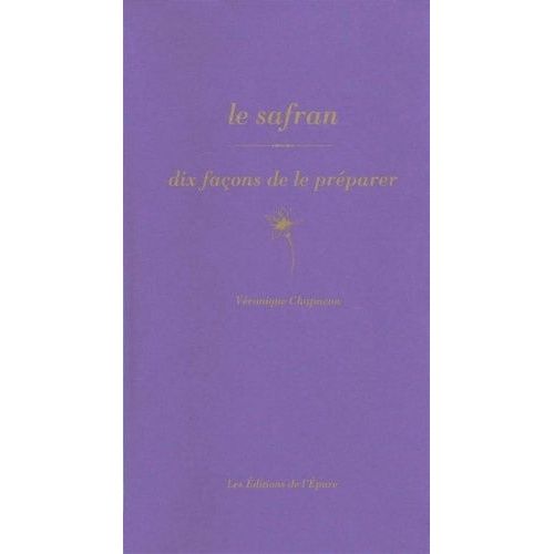 Le Safran - Dix Façon De Le Préparer