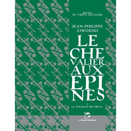 Récits Du Vieux Royaume - Le Chevalier Aux Épines - Tome 1, Le Tournoi Des Preux