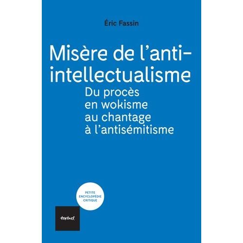 Misère De L'anti-Intellectualisme - Du Procès En Wokisme Au Chantage À L'antisémitisme