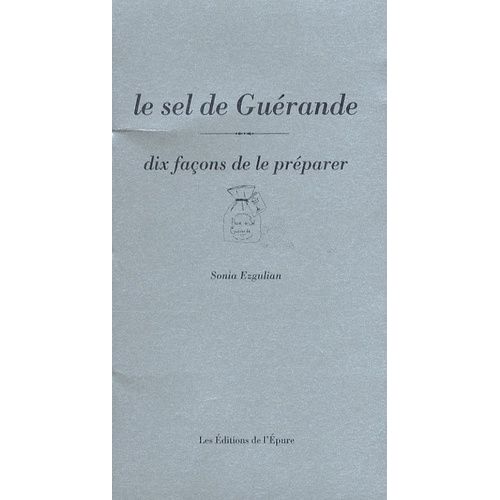 Le Sel De Guérande - Dix Façons De Le Préparer