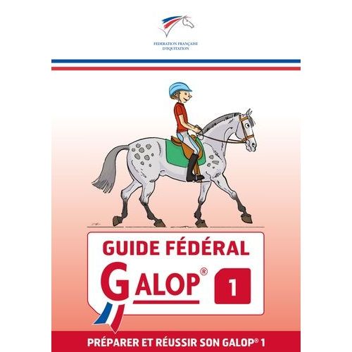 Guide Fédéral Galop 1 - Préparer Et Réussir Son Galop 1