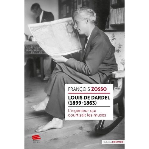 Louis De Dardel (1899-1963) - L'ingénieur Qui Courtisait Les Muses