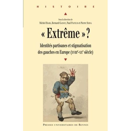 Extrême" ? - Identités Partisanes Et Stigmatisation Des Gauches En Europe (Xviiie-Xxe Siècle)