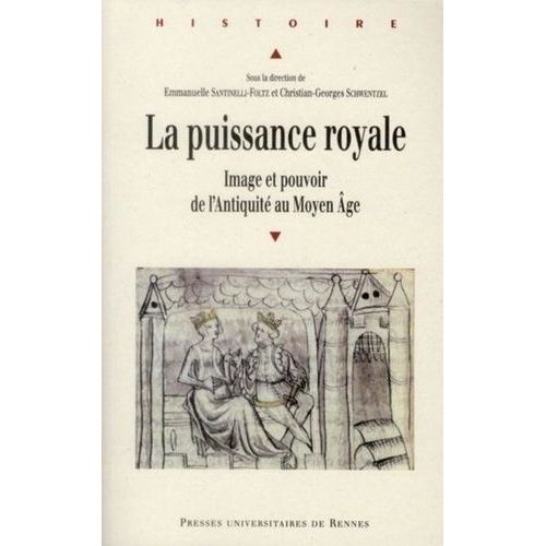 La Puissance Royale - Image Et Pouvoir De L'antiquité Au Moyen Age