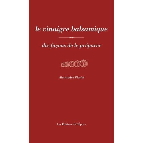 Le Vinaigre Balsamique Dix Façons De Le Préparer