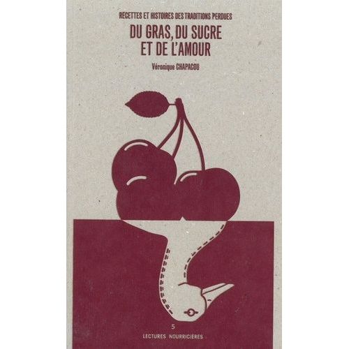 Du Gras, Du Sucre Et De L'amour - Recettes Et Histoires Des Traditions Perdues
