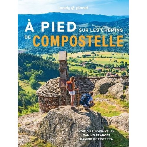 A Pied Sur Les Chemins De Compostelle - Voie Du Puy-En-Velay, Camino Francés, Camino De Fisterra