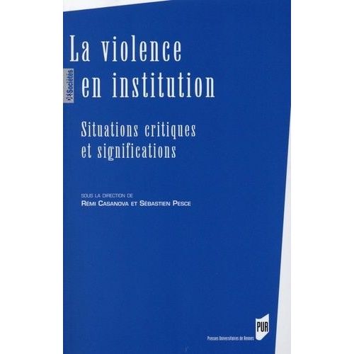 La Violence En Institution - Situations Critiques Et Significations