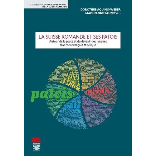La Suisse Romande Et Ses Patois - Autour De La Place Et Du Devenir Des Langues Francoprovençale Et Oïlique