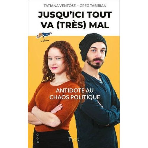 Jusqu'ici, Tout Va (Très) Mal - Antidote Au Chaos Politique