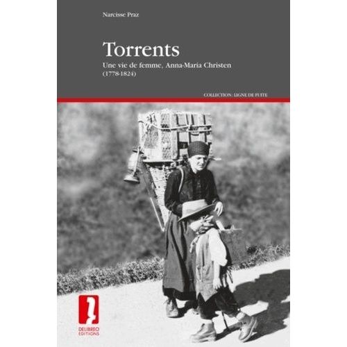 Torrents - Une Vie De Femme, Anna-Maria Christen (1778-1824)