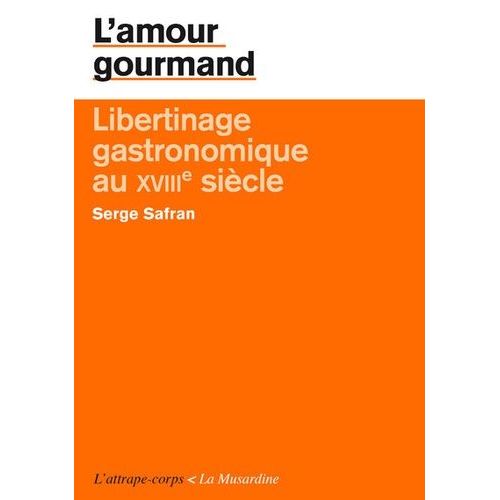 L'amour Gourmand - Libertinage Gastronomique Au Xviiie Siècle