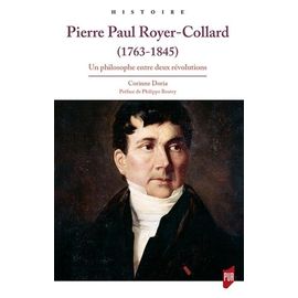 Pierre Paul Royer-Collard (1763-1845) - Un Philosophe Entre Deux Révolutions