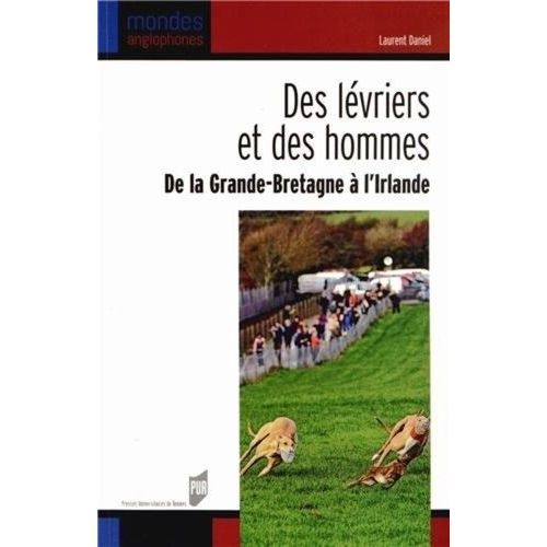 Des Lévriers Et Des Hommes - De La Grande-Bretagne À L'irlande