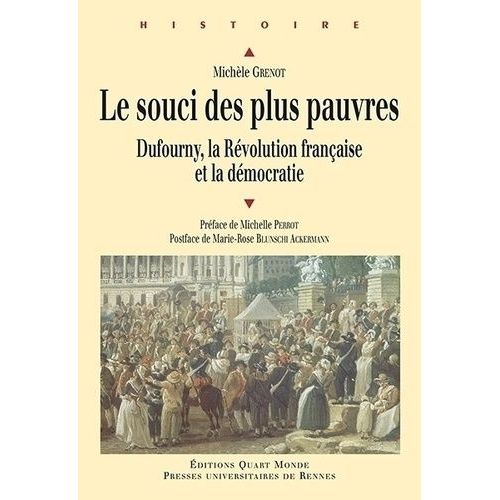 Le Souci Des Plus Pauvres - Dufourny, La Révolution Française Et La Démocratie