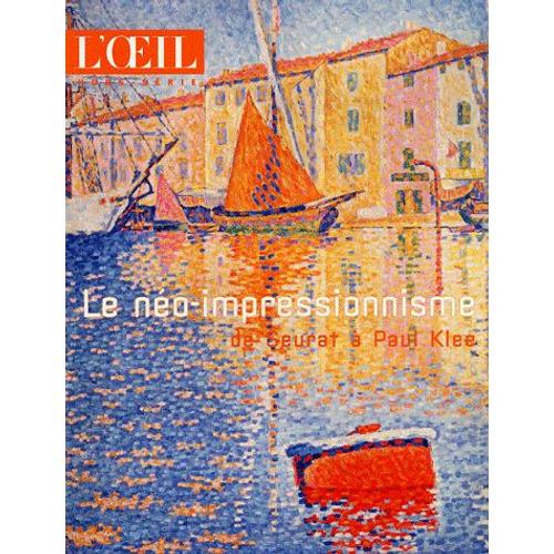 L'oeil Hors-Série - Le Néo-Impressionnisme De Seurat À Paul Klee