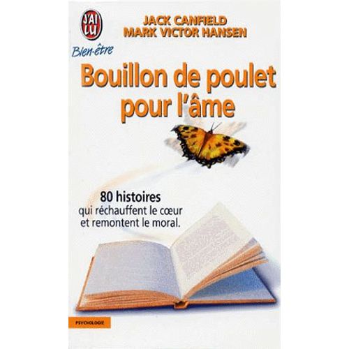 Bouillon De Poulet Pour L'ame - Des Histoires Qui Réchauffent Le Coeur Et Remontent Le Moral