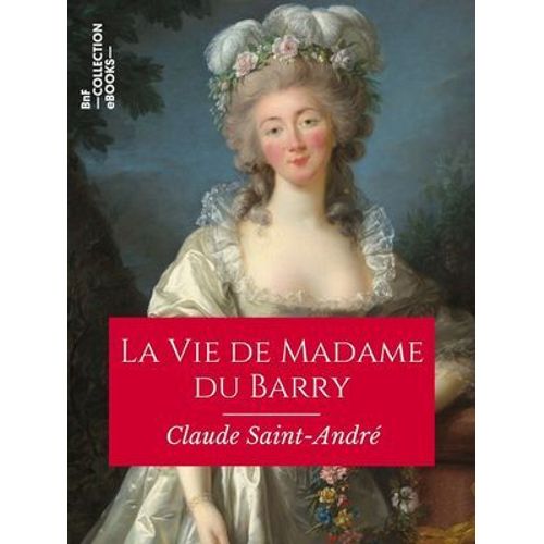 La Vie De Madame Du Barry