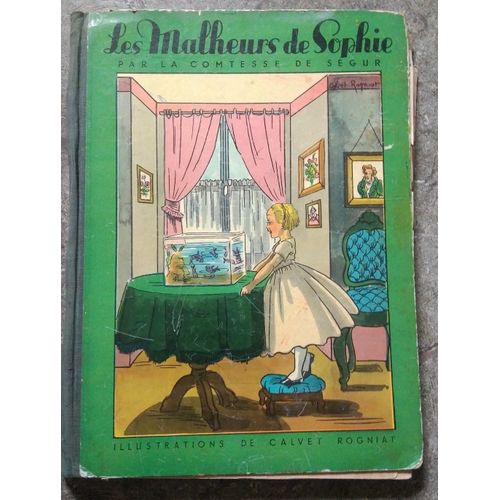Les Malheurs De Sophie Par La Comtesse De Segur Illustrations De Calvet Rogniat
