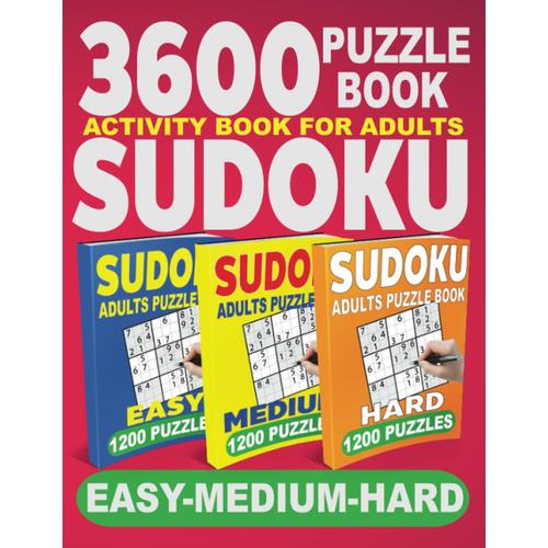 3600 Sudoku Puzzle Book Activity Book For Adults Sudoku Adult Puzzles Book | Board Game Book: 3600 Sudoku Puzzles For Adults Easy Medium Hard Level