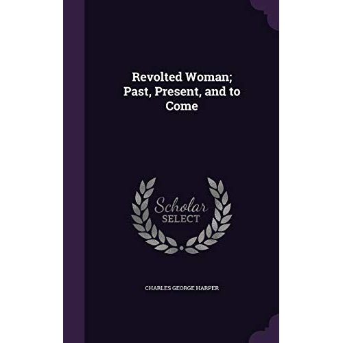 Revolted Woman; Past, Present, And To Come