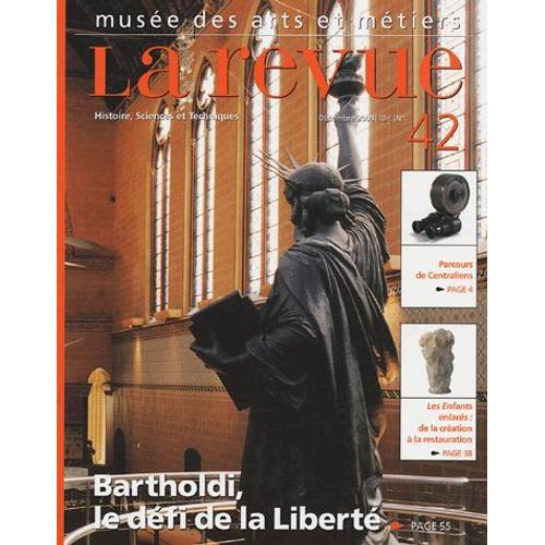 La Revue - Musée Des Arts Et Métiers N° 42, Décembre 2004 - Bartholdi, Le Défi De La Liberté