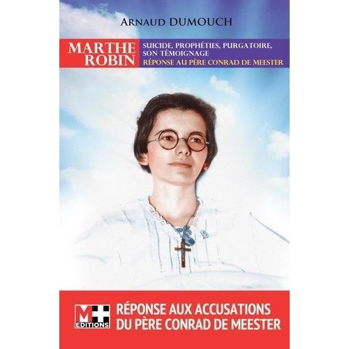 Marthe Robin - Suicide, Prophétie, Purgatoire, Son Témoignage