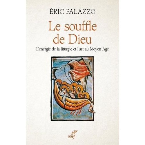 Le Souffle De Dieu - L'énergie De La Liturgie Et L'art Au Moyen Age