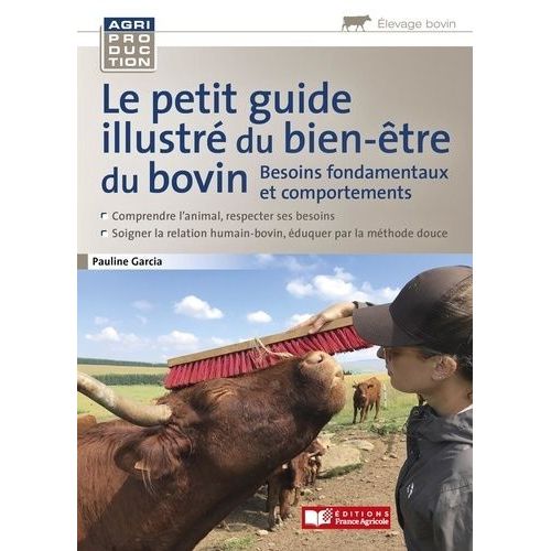 Le Petit Guide Illustré Du Bien-Être Du Bovin - Besoins Fondamentaux Et Comportements